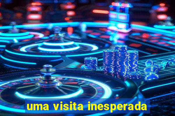 uma visita inesperada